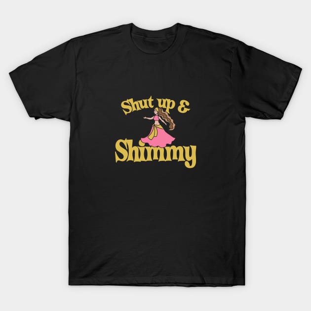 Shut up and Shimmy T-Shirt by bubbsnugg